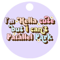 Round Keyring | Hella Cute but Can't Parallel Park Design