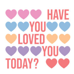 Mug | Have You Loved You Today? Design