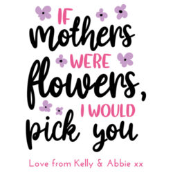 Mug | If Mothers Were Flowers | 💗PERSONALISE MESSAGE💗 | 🌸Better Together🌸 Design