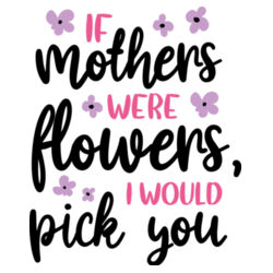 Teatowel  | If Mothers Were Flowers  Design