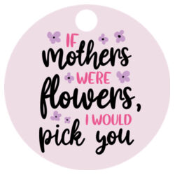 Round Keyring | If Mothers Were Flowers Design