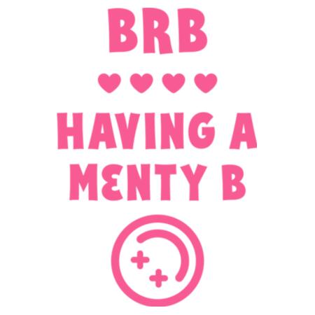 Mug | BRB Having a Menty B Design