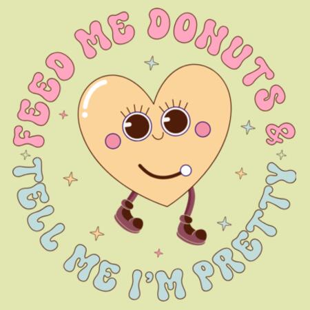 Women | Essential Tee | Feed Me Donuts & Tell Me I'm Pretty Design