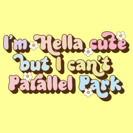 Women | Oversized Tee | I’m Hella Cute but I Can’t Parallel Park Design
