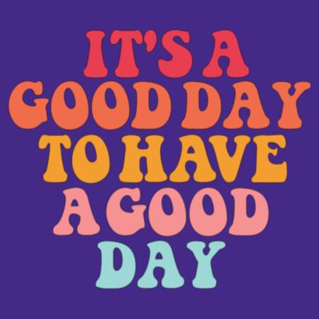 Women | Essential Tee | It's a Good Day to Have a Good Day Design