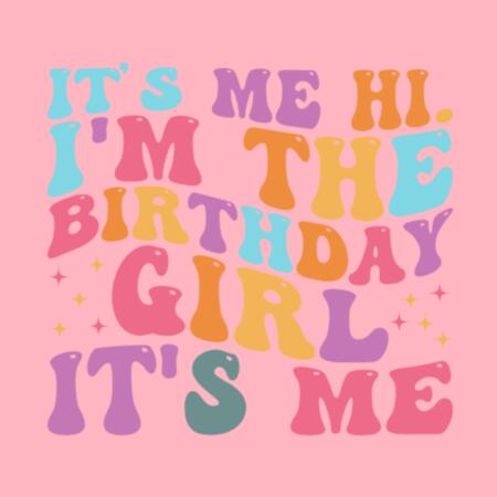 Women | Essential Tee | I'm the Birthday Girl, It's Me Design