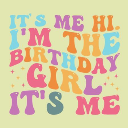 Women | Oversized Tee | I'm the Birthday Girl, It's Me Design