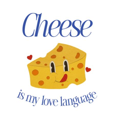 Cheese is My Love Language • Mug Design