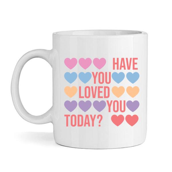 Mug | Have You Loved You Today? Thumbnail