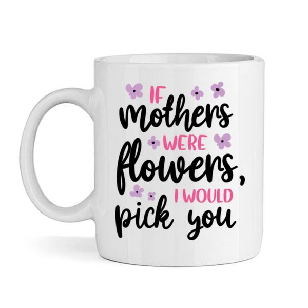 Mug | If Mothers Were Flowers Thumbnail
