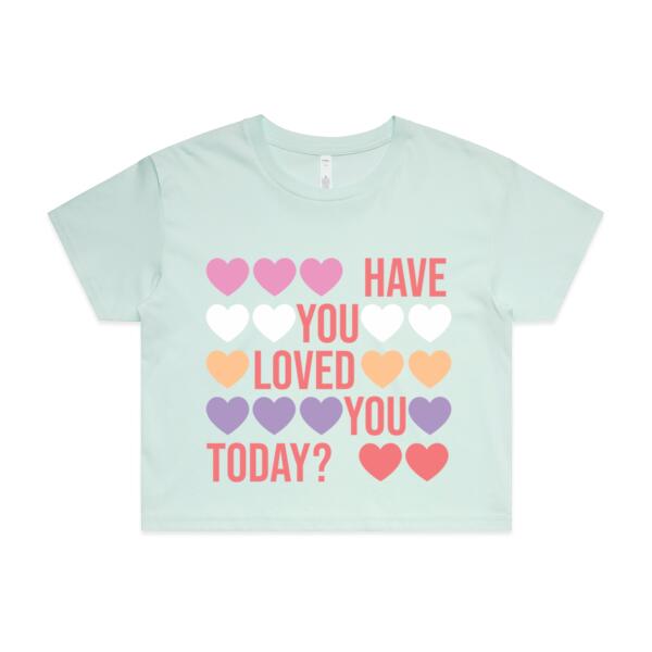 Women | Crop Tee | Have You Loved You Today? Thumbnail