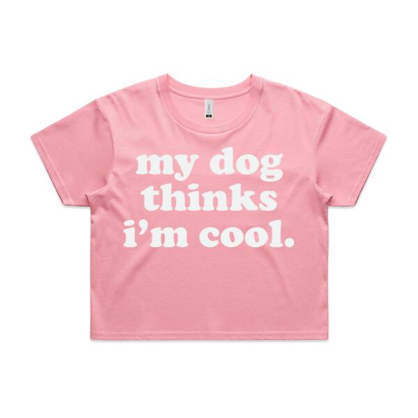 Women | Crop Tee | My Dog Thinks I'm Cool Thumbnail